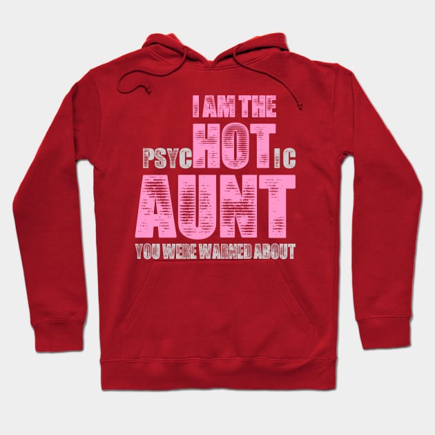 i am the psychotic aunt you were warned about Hoodie by variantees